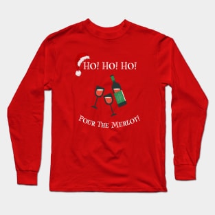 Ho! Ho! Ho! Pour the Merlot! (WHITE TEXT) Long Sleeve T-Shirt